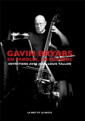 Couverture du livre « Gavin Bryars, en paroles, en musique » de Jean-Louis Tallon aux éditions Le Mot Et Le Reste