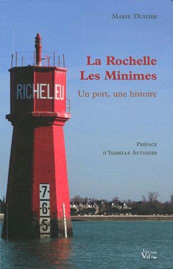 Couverture du livre « La rochelle les minimes un port, une histoire » de Dussier Marie aux éditions Croit Vif