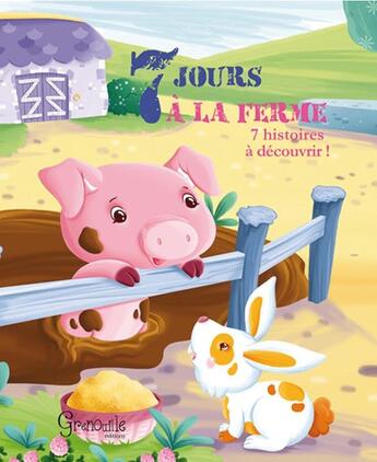 Couverture du livre « Sept jours a la ferme » de  aux éditions Grenouille