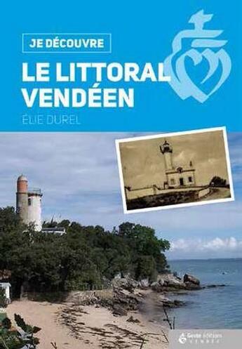 Couverture du livre « Je découvre ; le littoral vendée » de Elie Durel aux éditions Geste