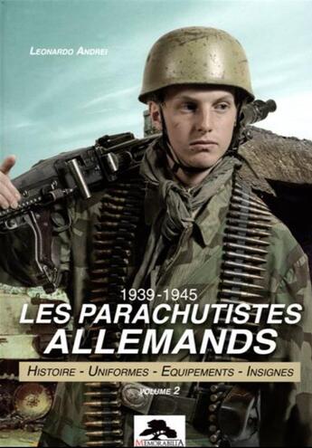 Couverture du livre « Les parachutistes allemands t.2 :1939-1945 » de Leonardo Andrei aux éditions Regi Arm