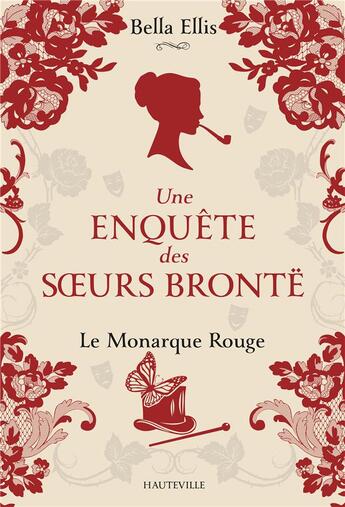 Couverture du livre « Une enquête des soeurs Brontë Tome 3 : le monarque rouge » de Bella Ellis aux éditions Hauteville