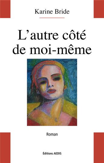 Couverture du livre « L'autre cote de moi-meme » de Bride Karine aux éditions Aedis