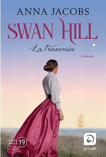 Couverture du livre « Swan Hill Tome 1 : la traversée » de Anna Jacobs aux éditions Editions De La Loupe