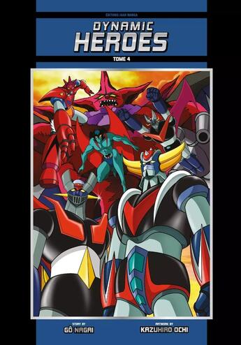 Couverture du livre « Dynamic heroes Tome 4 » de Go Nagai et Kazuhiro Ochi aux éditions Isan Manga