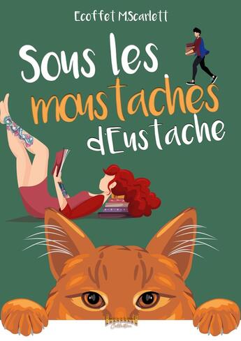 Couverture du livre « Sous les moustaches d'Eustache » de M.Scarlett Ecoffet aux éditions Imaginary Edge