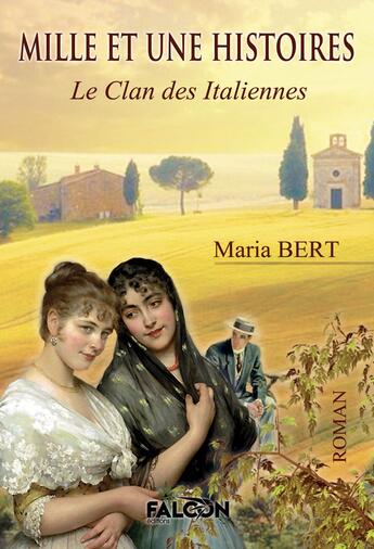 Couverture du livre « Mille et une histoires : Le Clan des Italiennes » de Maria Bert aux éditions Falcon Editions