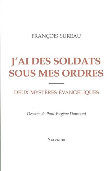 Couverture du livre « J'ai des soldats sous mes ordres » de François Sureau aux éditions Salvator