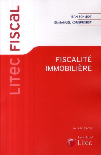 Couverture du livre « Fiscalité immobilière (10e édition) » de Emmanuel Kornprobst aux éditions Lexisnexis