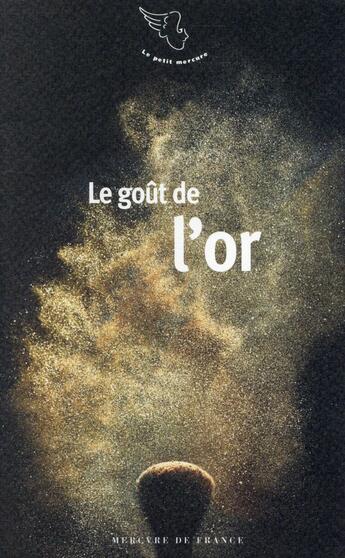 Couverture du livre « Le goût de l'or » de  aux éditions Mercure De France