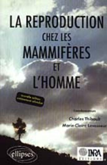 Couverture du livre « Reproduction chez les mammiferes et l'homme (la) - nouvelle edition entierement refondue et mise a j » de Thibault/Levasseur aux éditions Ellipses