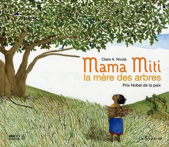 Couverture du livre « Mama Miti, la mère des arbres » de Claire A. Nivola aux éditions Le Sorbier