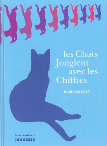 Couverture du livre « Les Chats Jonglent Avec Les Chiffres (Cartonne) » de Hans Silvester aux éditions La Martiniere