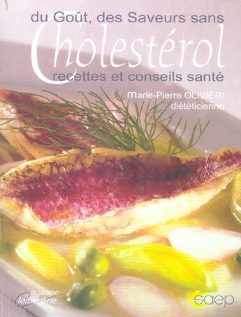 Couverture du livre « Du Gout, Des Saveurs Sans Cholesterol ; Recettes Et Conseils Sante » de Marie-Pierre Olivieri aux éditions Saep