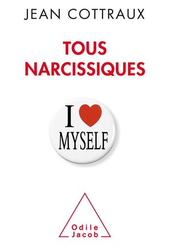 Couverture du livre « Tous narcissiques » de Jean Cottraux aux éditions Odile Jacob