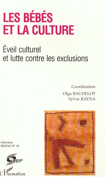 Couverture du livre « LES BEBES ET LA CULTURE : Eveil culturel et lutte contre les exclusions » de Sylvie Rayna aux éditions L'harmattan