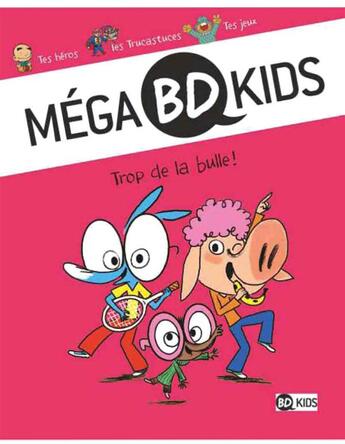 Couverture du livre « Méga BD kids t.1 ; trop de la bulle » de  aux éditions Bd Kids