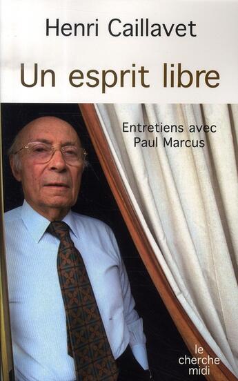 Couverture du livre « Un esprit libre ; entretiens avec paul marcus » de Caillavet/Lenoir aux éditions Cherche Midi