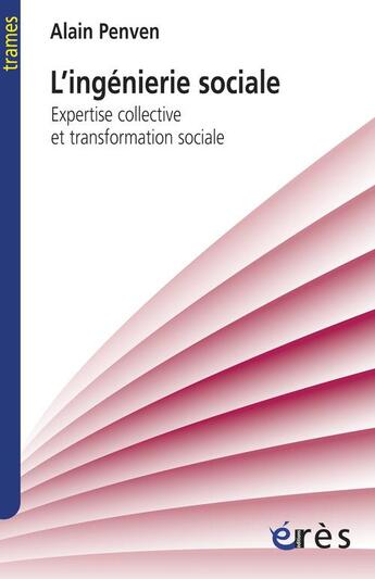 Couverture du livre « Ingénierie sociale ; expertise collective et transformation sociale » de Alain Penven aux éditions Eres