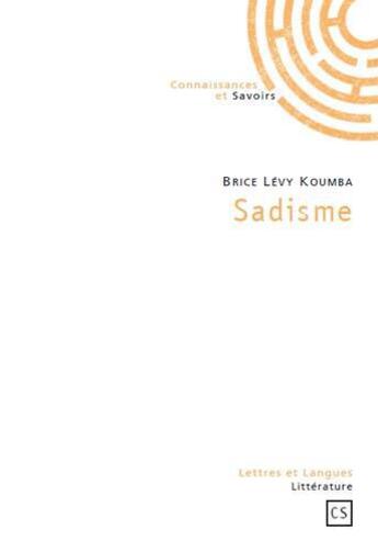 Couverture du livre « Sadisme » de Brice Levy Koumba aux éditions Connaissances Et Savoirs