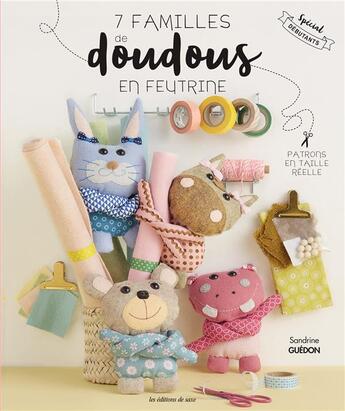 Couverture du livre « 7 familles de doudous en feutrine » de Sandrine Guedon aux éditions De Saxe