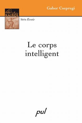 Couverture du livre « Le corps intelligent » de Csepregi Gabor aux éditions Presses De L'universite De Laval