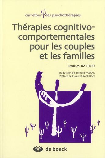 Couverture du livre « Thérapies cognitivo-comportementales pour les couples et les familles » de Franck Dattilio aux éditions De Boeck Superieur