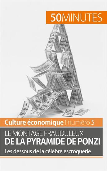 Couverture du livre « Le montage frauduleux de la pyramide de Ponzi : les dessous de la célèbre escroquerie » de Ariane De Saeger aux éditions 50minutes.fr