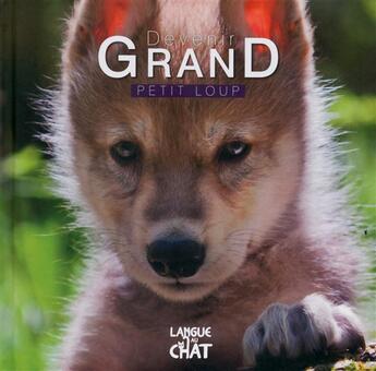 Couverture du livre « DEVENIR GRAND ; petit loup » de  aux éditions Langue Au Chat