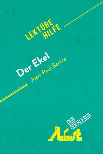 Couverture du livre « Der Ekel von Jean-Paul Sartre (LektÃ¼rehilfe) : Detaillierte Zusammenfassung, Personenanalyse und Interpretation » de Catherine Nelissen aux éditions Derquerleser.de