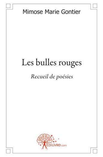 Couverture du livre « Les bulles rouges » de Mimose-Marie Gontier aux éditions Edilivre