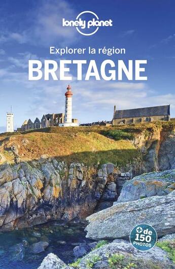 Couverture du livre « Explorer la région ; Bretagne (4e édition) » de Collectif Lonely Planet aux éditions Lonely Planet France