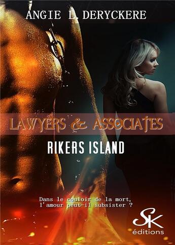 Couverture du livre « Lawyers & associates Tome 1 : Rikers island » de Angie L. Deryckere aux éditions Sharon Kena