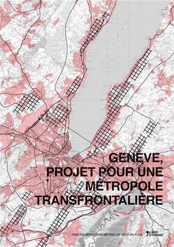 Couverture du livre « Geneve, Projet Pour Un Metropole Transfrontaliere » de Groupe Geneve 500m D aux éditions L'age D'homme