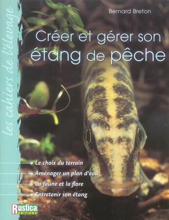 Couverture du livre « Créer et gérer son étang de pêche » de Bernard Breton aux éditions Rustica