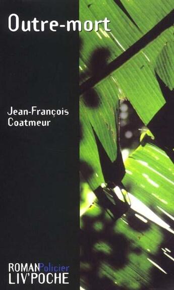 Couverture du livre « Outre-Mort » de Jean-François Coatmeur aux éditions Liv'editions