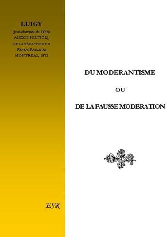 Couverture du livre « Du modérantisme ou de la fausse modération » de Luigy aux éditions Saint-remi