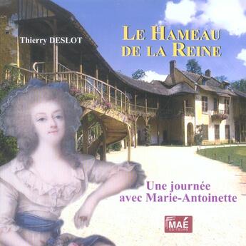 Couverture du livre « Le hameau de la reine - une journee avec marie-antoinette » de Deslot/Rolfe aux éditions Mae Erti