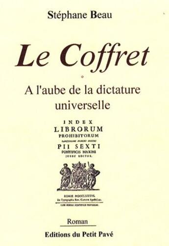 Couverture du livre « Le coffret ; à l'aube de la dictature universelle » de Stephane Beau aux éditions Petit Pave