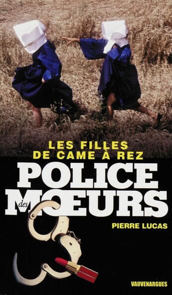 Couverture du livre « Police des moeurs t.225 ; les filles de came à rez » de Pierre Lucas aux éditions Mount Silver