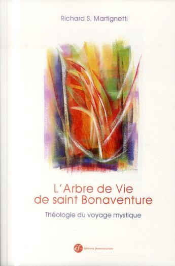 Couverture du livre « L'arbre de vie de saint bonaventure. theologie du voyage mystique » de Richard S. Martignet aux éditions Franciscaines