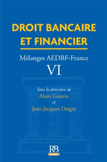 Couverture du livre « Droit bancaire et financier ; mélanges ADBF-France VI » de Alain Gourio aux éditions Revue Banque