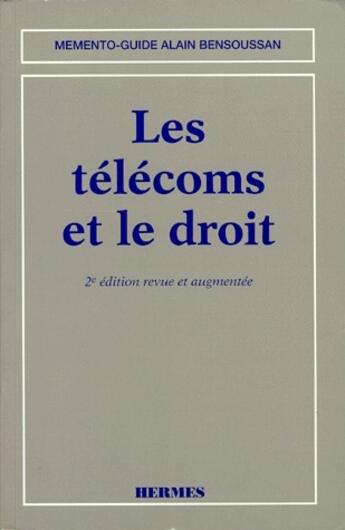 Couverture du livre « Les télécoms et le droit (2e édition) » de Alain Bensoussan aux éditions Hermes Science Publications