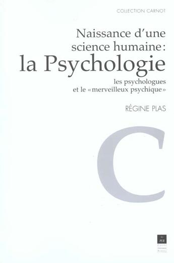 Couverture du livre « Naissance d'une science humaine : la psychologie : Les psychologues et le « merveilleux psychique » » de Régine Plas aux éditions Pu De Rennes