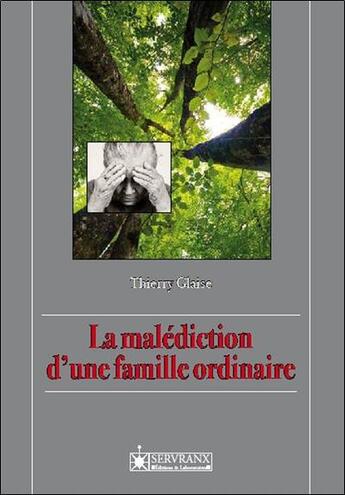 Couverture du livre « La malédiction d'une famille ordinaire » de Thierry Glaise aux éditions Servranx