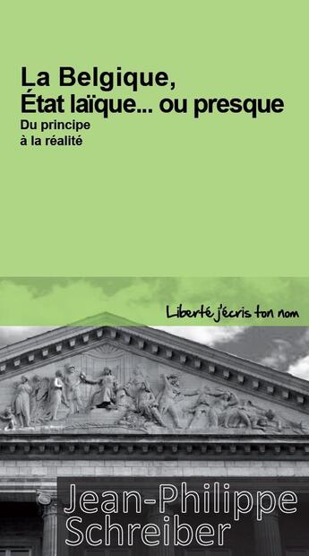 Couverture du livre « La Belgique, Etat laïque... ou presque ; du principe à la réalité » de Jean-Philippe Schreiber aux éditions Centre D'action Laique