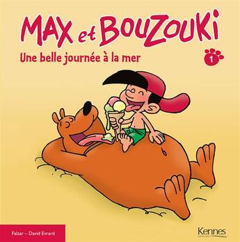 Couverture du livre « Max et Bouzouki T.1 ; une belle journée à la mer » de Falzar et David Evrard aux éditions Kennes Editions