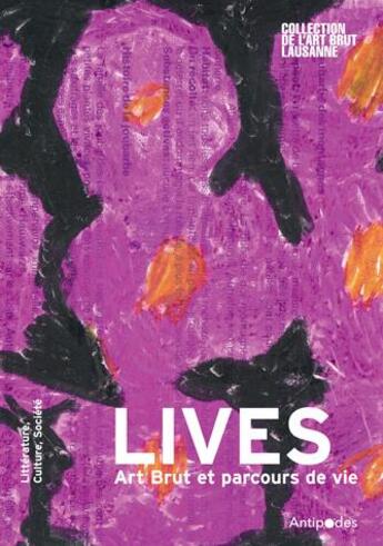 Couverture du livre « Lives : art brut et parcours de vie » de Pauline Mack aux éditions Antipodes Suisse