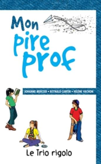 Couverture du livre « Mon pire prof » de Johanne Mercier aux éditions Multimondes