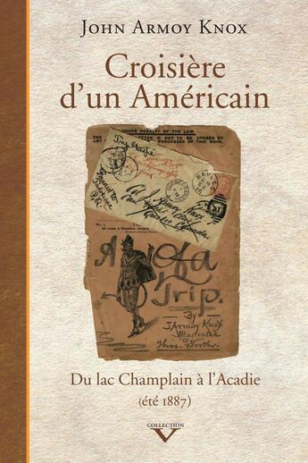 Couverture du livre « Croisière d'un Américain ; du lac Champlain à l'Acadie (été 1887) » de John Armoy Knox aux éditions Pu Du Septentrion